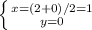 \left \{ {{x=(2+0)/2=1} \atop {y=0}} \right.