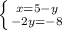 \left \{ {{x=5-y} \atop {-2y=-8}} \right.