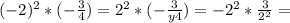 (-2)^2*(-\frac{3}{4})=2^2*(-\frac{3}{y4})=-2^2*\frac{3}{2^2}=