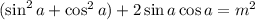 (\sin^2a+ \cos^2a)+2\sin a\cos a=m^2