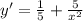 y'=\frac{1}{5} +\frac{5}{x^{2} }