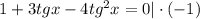 1+3tg x - 4tg^2x=0|\cdot (-1)