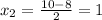 x_{2} = \frac{10 - 8}{2} = 1