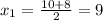 x_{1} = \frac{10 + 8}{2} = 9