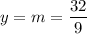 y=m=\dfrac{32}{9}