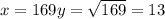 x = 169y = \sqrt{169} = 13