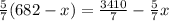 \frac57(682-x)=\frac{3410}7-\frac57x