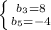 \left \{ {{b_3=8} \atop {b_5=-4}} \right.