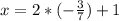 x=2*(-\frac{3}{7})+1