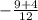 -\frac{9+4}{12}