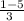 \frac{1-5}{3\\}