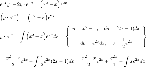 e^{2x}y'+2y\cdot e^{2x}=\Big(x^2-x\Big)e^{2x}\\ \\ \Big(y\cdot e^{2x}\Big)'=\Big(x^2-x\Big)e^{2x}\\ \\ y\cdot e^{2x}=\displaystyle \int \Big(x^2-x\Big)e^{2x}dx=\left\{\begin{array}{ccc}u=x^2-x;~~~ du=(2x-1)dx\\ \\ dv=e^{2x}dx;~~~ v=\dfrac{1}{2}e^{2x}\end{array}\right\}=\\ \\ \\ =\dfrac{x^2-x}{2}e^{2x}-\int \dfrac{1}{2}e^{2x}(2x-1)dx=\dfrac{x^2-x}{2}e^{2x}+\dfrac{e^{2x}}{4}-\int xe^{2x}dx=