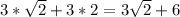 3*\sqrt{2} +3*2=3\sqrt{2} +6