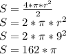 S = \frac{4*\pi * r^2}{2}\\S = 2*\pi * r ^ 2\\S = 2 * \pi * 9^2 \\S = 162 * \pi