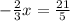 -\frac{2}{3}x=\frac{21}{5}