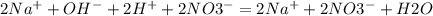 2Na^{+} +OH^{-} +2H^{+} +2NO3^{-} =2Na^{+} +2NO3^{-} +H2O