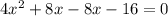 4x^{2} + 8x - 8x - 16 = 0