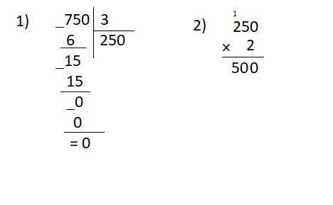 750:3*2 = Как будет столбиком? ​