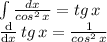 \int \frac{dx}{ cos^2\, x} = tg\, x \\\frac{\mathrm{d}}{\mathrm{d} x}\, tg\, x = \frac{1}{cos^2\, x}