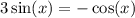 3 \sin(x) = - \cos(x)