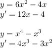 y=6x^2-4x\\y'=12x-4\\\\y=x^4-x^3\\y'=4x^3-3x^2