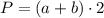 P = (a + b) \cdot 2