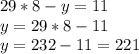 29*8-y=11\\y=29*8-11\\y=232-11=221