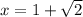 x=1+\sqrt2