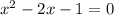 x^2-2x-1=0