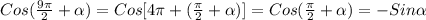 Cos(\frac{9\pi }{2} +\alpha)=Cos[4\pi+(\frac{\pi }{2}+\alpha)]=Cos(\frac{\pi }{2}+\alpha)=-Sin\alpha