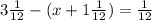 3\frac{1}{12} -(x+1\frac{1}{12})=\frac{1}{12}