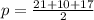 p = \frac{21 + 10 + 17}{2}