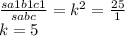 \frac{sa1b1c1}{sabc} = {k}^{2} = \frac{25}{1} \\ k = 5