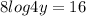 8log4y = 16