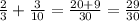 \frac{2}{3} + \frac{3}{10} = \frac{20+9}{30} = \frac{29}{30}