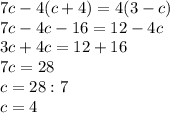 7c-4(c+4)=4(3-c)\\7c-4c-16=12-4c\\3c+4c=12+16\\7c=28\\c=28:7\\c=4