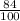 \frac{84}{100}