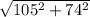 \sqrt{105^2+74^2}