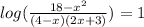 log(\frac{18-x^2}{(4-x)(2x+3)}) =1