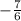 -\frac{7}{6}