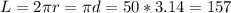 L=2\pi r=\pi d=50*3.14=157