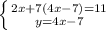 \left \{ {{2x+7(4x-7)=11} \atop {y=4x-7}} \right.