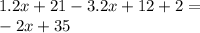 1.2x + 21 - 3.2x + 12 + 2 = \\ - 2x + 35