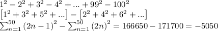 1^2-2^2+3^2-4^2+...+99^2-100^2\\\left [1^2+3^2+5^2+... \right ]-\left [ 2^2+4^2+6^2+... \right ]\\\sum_{n=1}^{50}\left ( 2n-1 \right )^2-\sum_{n=1}^{50}\left ( 2n \right )^2=166650-171700=-5050