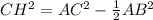 CH^{2} =AC^{2} - \frac{1}{2} AB^{2}