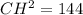 CH^{2} =144