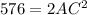 576 = 2AC^{2}\\