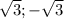 \sqrt{3} ; -\sqrt{3}