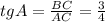 tg A=\frac{BC}{AC} =\frac{3}{4}