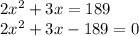 2x^{2} + 3x = 189\\2x^{2} + 3x-189=0\\\\